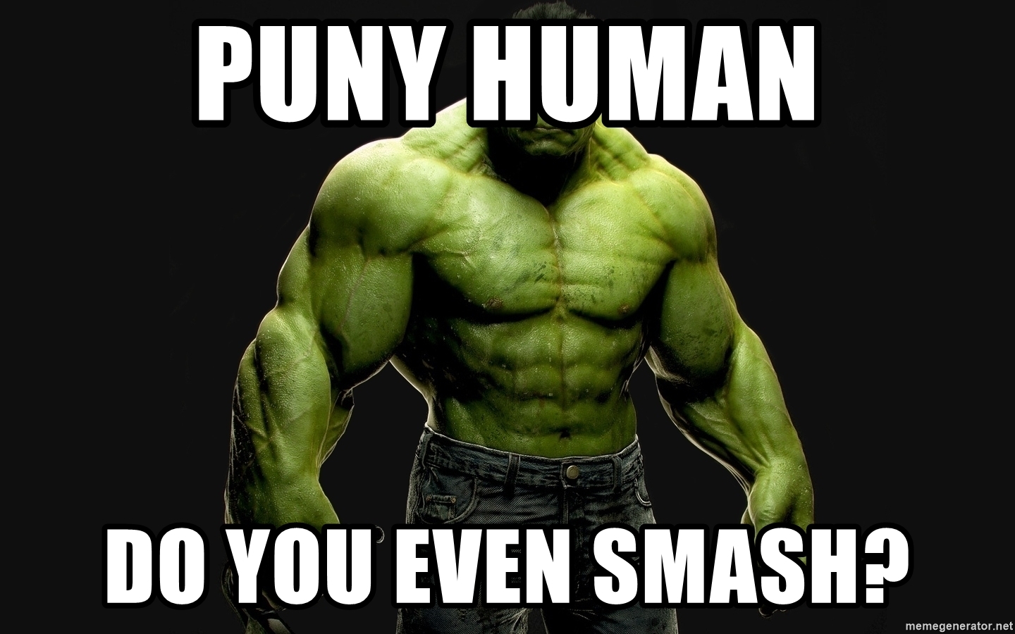 puny-human-do-you-even-smash.jpg